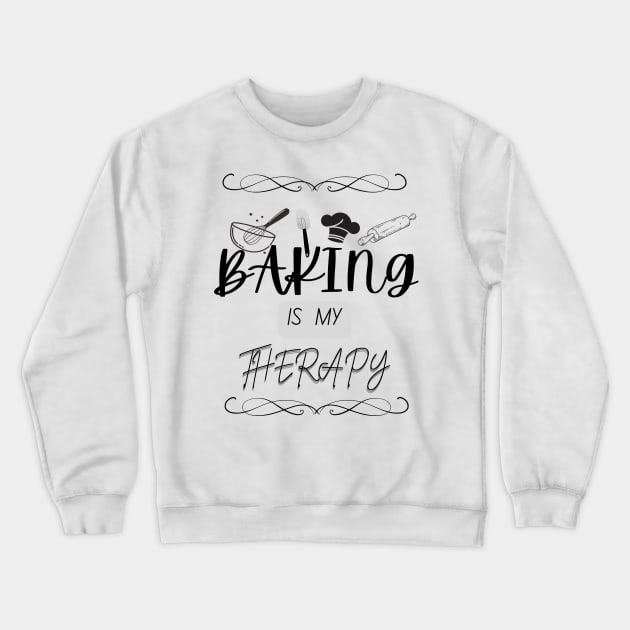 Baking Is Mine Therapy Crewneck Sweatshirt by Pris25